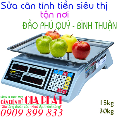 Sửa cân điện tử tính tiền siêu thị Đảo Phú Quý Bình Thuận 15kg 30kg