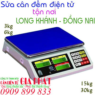 Sửa cân đếm điện tử ở tại Long Khánh Đồng Nai tận nơi 3kg 6kg 15kg 30kg
